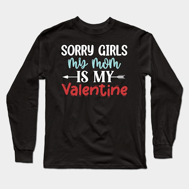 Sorry Girls my mom Is My Valentine Long Sleeve T-Shirt by Giftyshoop